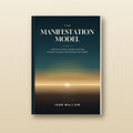 The Manifestation Model: A Self-Paced Guide to Spoken Authority, Intuitive Certainty, and Elevating Your Reality (Paperback)